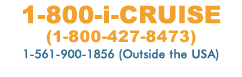 Speak to a cruise specialist - (800) 630-4406 | 1-561-900-1856 (In the US)
